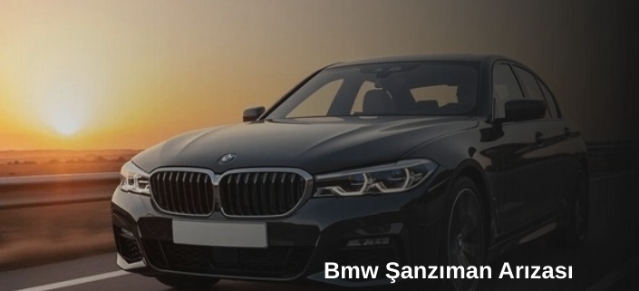 Bmw Şanzıman Arızası, Bmw Şanzıman Bakımı, Bmw Şanzıman Arızası Fiyatı, Bmw Şanzıman Onarımı
